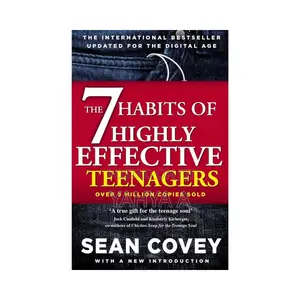 The 7 Habits of Highly Effective Teenagers