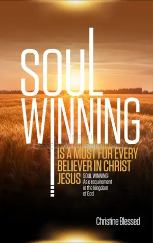 Soul Winning Is a Must to All Believers in Christ Jesus